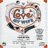 I Love My Wife: A Musical (1977 Original Broadway Cast)