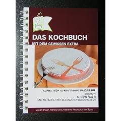 Das Kochbuch mit dem gewissen Extra. Schritt-f�r-Schritt-Anleitungen f�r Autisten, Kochanf�nger und Menschen mit besonderen Bed�rfnissen.