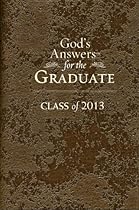 God's Answers for the Graduate: Class of 2013 - Brown: New King James Version God's Answers for the Graduate: Class of 2013 - Brown: New King James Version