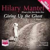 Giving Up the Ghost: A Memoir | [Hilary Mantel]