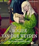 Rogier van der Weyden: Masters of Net...