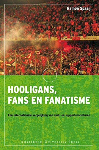 Hooligans, fans en fanatisme (Dutch Edition)