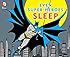 EVEN SUPER HEROES SLEEP (DC Super Heroes)