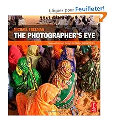 The Photographer's Eye: Composition and Design for Better Digital Photos