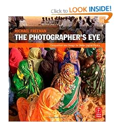 The Photographer's Eye: Composition and Design for Better Digital Photos