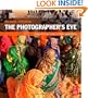 The Photographer's Eye: Composition and Design for Better Digital Photos
