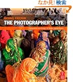 The Photographer's Eye: Composition and Design for Better Digital Photos