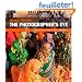 The Photographer's Eye: Composition and Design for Better Digital Photos