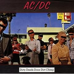Dirty Deeds Done Dirt Cheap
