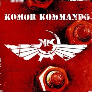 Komor Kommando -  Oil, Steel & Rhythm