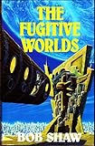 The fugitive worlds
