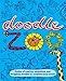 Doodle Zoo: Oodles of Roaring, Squawking, and Wriggling Doodles to Complete and Create
