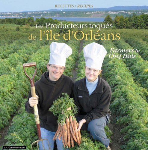 Farmers in Chef Hats -Les Producteurs toques de l'ile d'Orleans, by Linda Arsenault