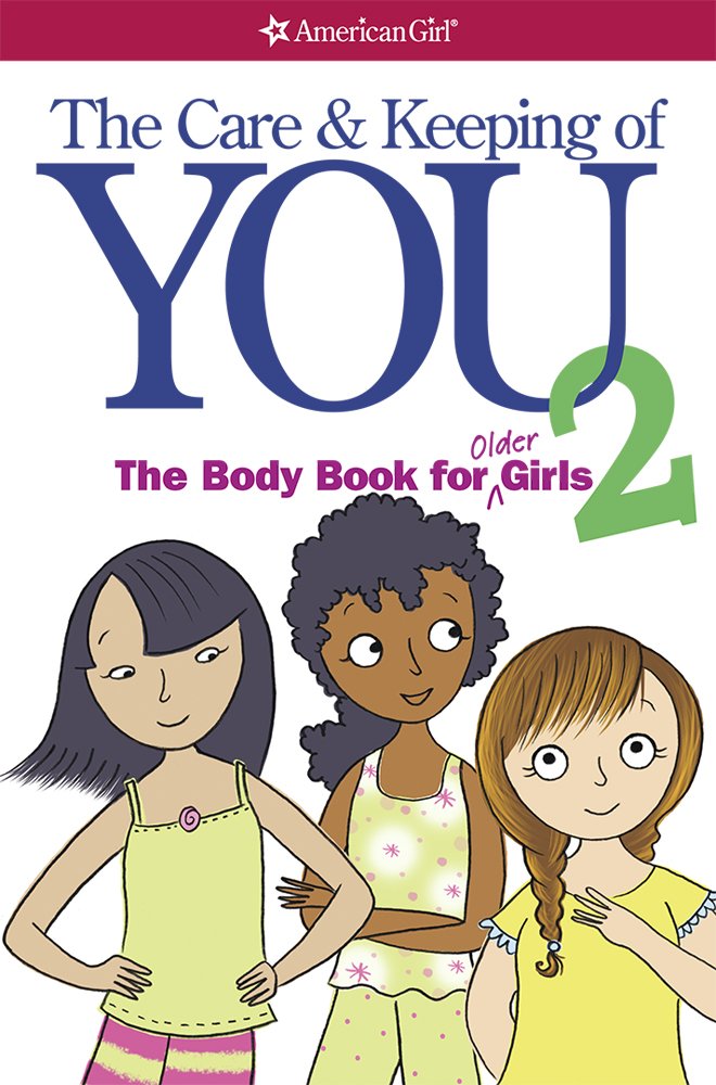 The Care and Keeping of You 2: The Body Book for Older Girls: Cara ... The Care and Keeping of You 2: The Body Book for Older Girls: Cara ...