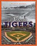 The Detroit Tigers: A Pictorial Celebration of the Greatest Players and Moments in Tigers History (Great Lakes Books Series) (Great Lakes Books Series)
