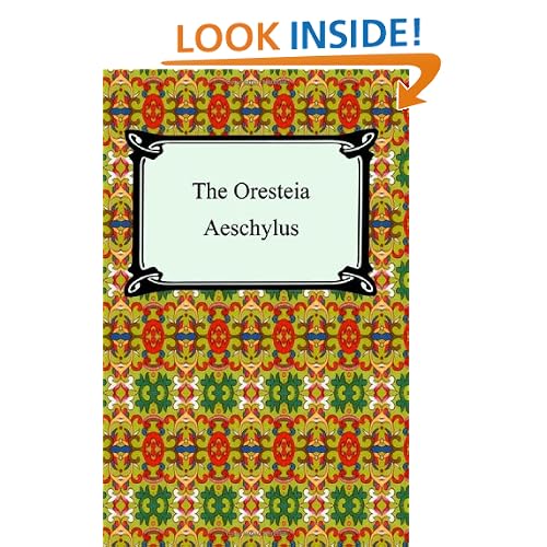 The Oresteia (Agamemnon, The Libation-Bearers, and The Eumenides)