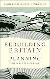 Rebuilding Britain : planning for a better future