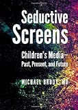 Seductive Screens : Children's Media : Past, Present, and Future
