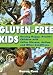 Search : Gluten-Free Kids: Raising Happy, Healthy Children with Celiac Disease, Autism, and Other Conditions