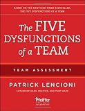 The Five Dysfunctions of a Team: Team Assessment