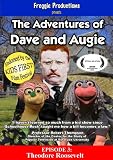 The Adventures of Dave and Augie: Theodore Roosevelt