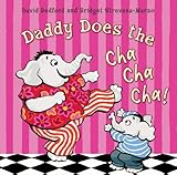 Daddy does the cha cha cha!