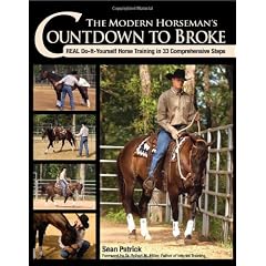 The Modern Horseman's Countdown to Broke: Real Do-It-Yourself Horse Training in 33 Comprehensive Steps