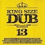 King Size Dub 13