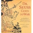 Dr. Seuss Goes to War: The World War II Editorial Cartoons of Theodor Seuss Geisel by Richard H. Minear, Dr. Seuss, and Art Spiegelman