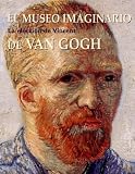 Books : El Museo Imaginario De Van Gogh/ the Imaginary Museum of Van Gogh