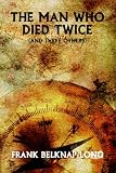 The Man Who Died Twice (And Three Others)