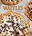 Waffles: Fun Recipes for Every Meal by Tara Duggan