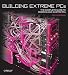 Related Building Extreme PCs: The Complete Guide to Modding and Custom PCs Image