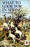 What to Look For in Spring (Ladybird Nature Series 536)