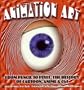 Animation Art: From Pencil to Pixel, the World of Cartoon, Anime, and CGI