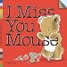 I Miss You Mouse