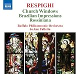 Respighi: Church Windows; Brazilian Impressions; Rossiniana