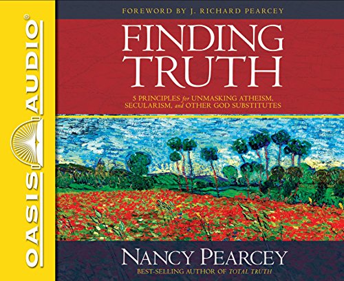 Download Finding Truth: 5 Principles for Unmasking Atheism, Secularism, and Other God Substitutes Download Finding Truth: 5 Principles for Unmasking Atheism, Secularism, and Other God Substitutes