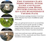 The Insider's Earn More Money, Inner Game and Sales Models for Home Owners Insurance On-line Businesses 3 Course Pack