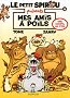 Le petit Spirou pr�sente, Tome 4 : Mes amis � poils