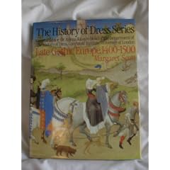 History of Dress: Late Gothic Europe, 1400-1500 v. 1 (The History of dress series)