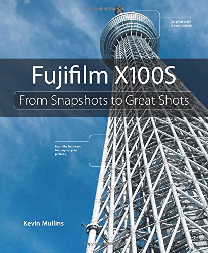 Fujifilm X100S: From Snapshots to Great Shots, by Kevin Mullins