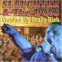 Slaughter & The Dogs: Cranked Up Really High