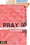 Pray: Talk to the King of the Universe (Deeper Series)