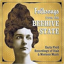 Folksongs from the Beehive State (Early Field Recordings of Utah & Mormon Music) (Compact Disc)