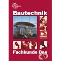 Fachkunde Bau: F�r Maurer/Maurerinnen, Beton- und Stahlbetonbauer/Beton- und Stahlbetonbauerinnen, Zimmerer/Zimmerinnen und Bauzeichner/Bauzeichnerinnen