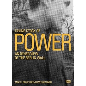 Inventarisierung der Macht / Taking Stock of Power: Die Berliner Mauer aus a