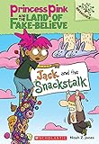 Jack and the Snackstalk: A Branches Book (Princess Pink and the Land of Fake-Believe #4) (Princess Pink and the Land of Fake Believe. Scholastic Branches)