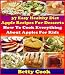 How To Cook Everything About Apples: 37 Healthy Diet Apple Recipes for desserts. 30+ Creative Apple Cooking Recipes for Kids. The Best Seller Cook Book (Betty Cook Diet Apple Recipes) at Amazon Books: 61dhF1TUd0L._SL75_