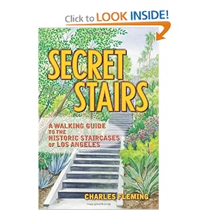 Secret Stairs: A Walking Guide to the Historic Staircases of Los Angeles